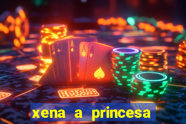 xena a princesa guerreira online